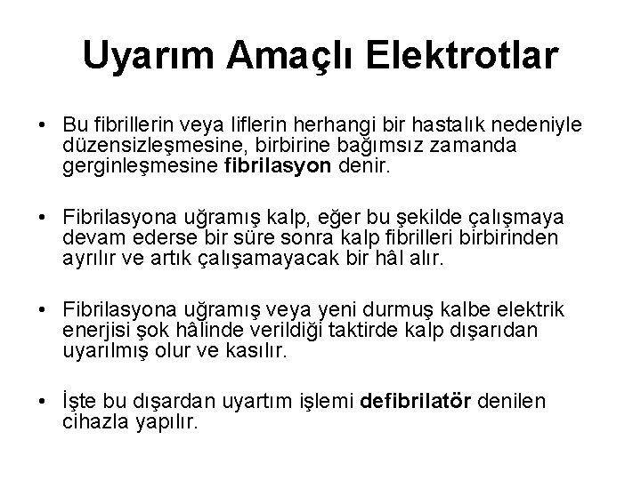 Uyarım Amaçlı Elektrotlar • Bu fibrillerin veya liflerin herhangi bir hastalık nedeniyle düzensizleşmesine, birbirine