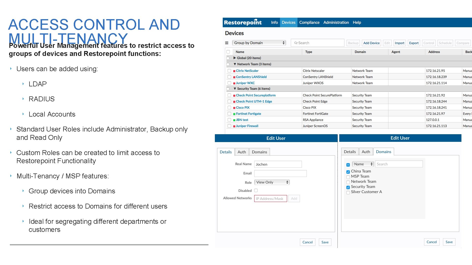 ACCESS CONTROL AND MULTI-TENANCY Powerful User Management features to restrict access to groups of