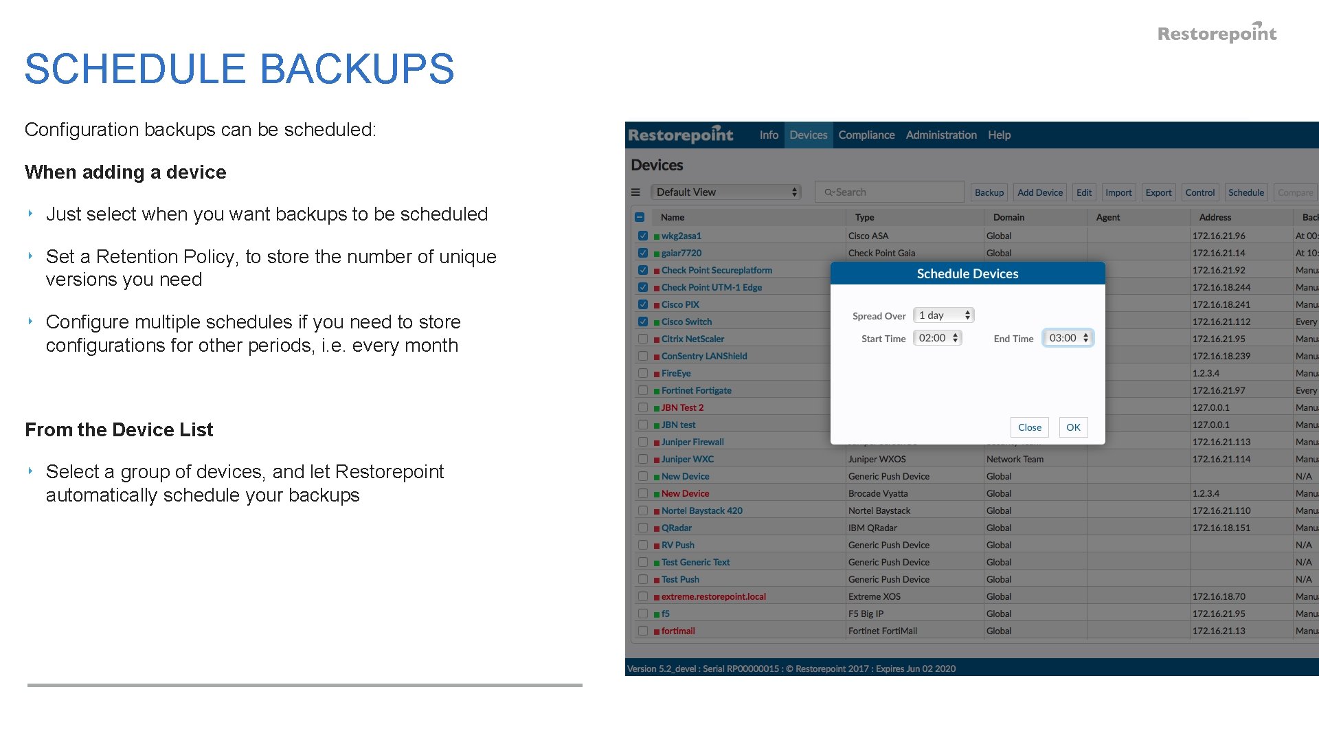 SCHEDULE BACKUPS Configuration backups can be scheduled: When adding a device ‣ Just select