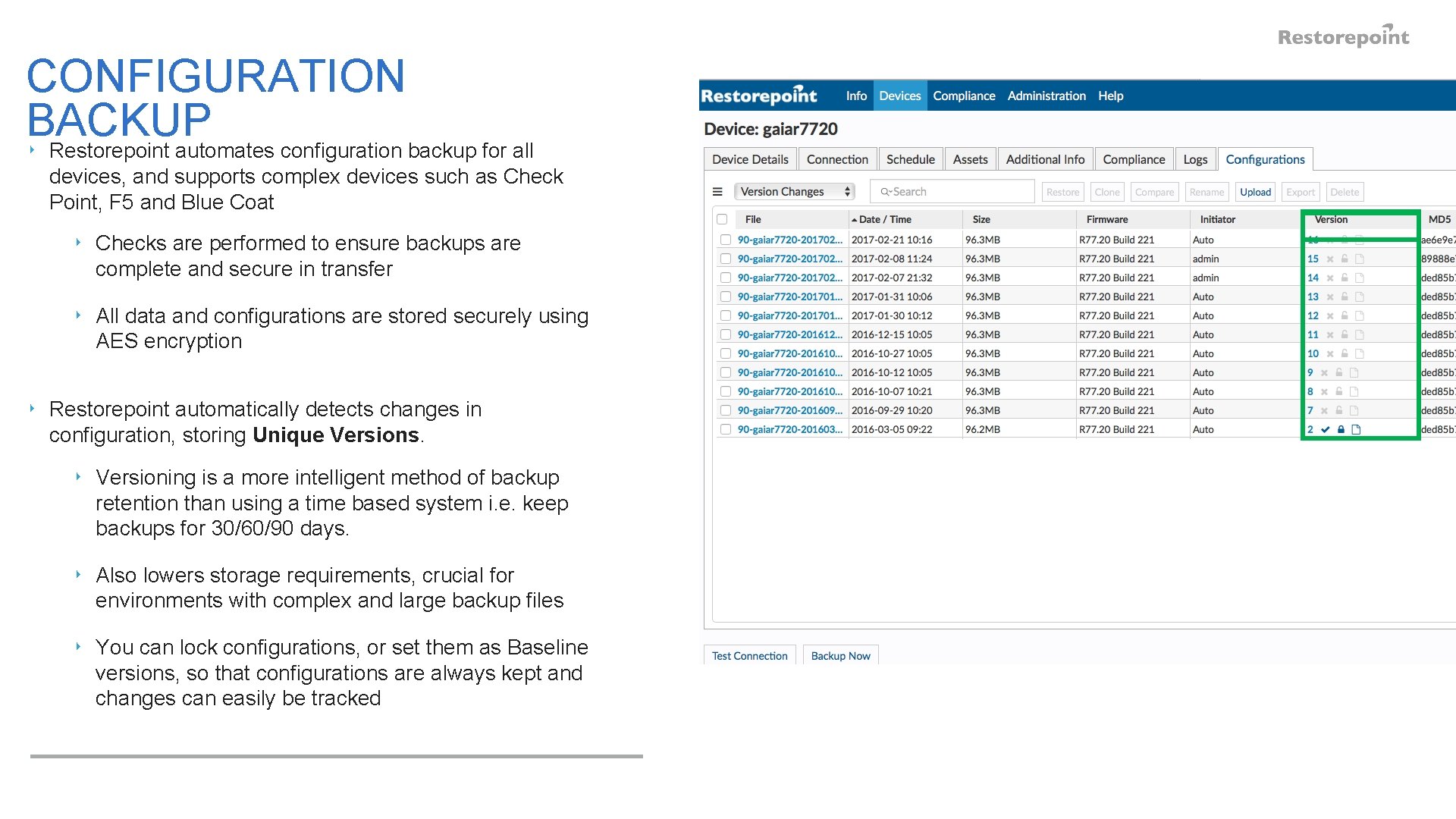 CONFIGURATION BACKUP ‣ Restorepoint automates configuration backup for all devices, and supports complex devices