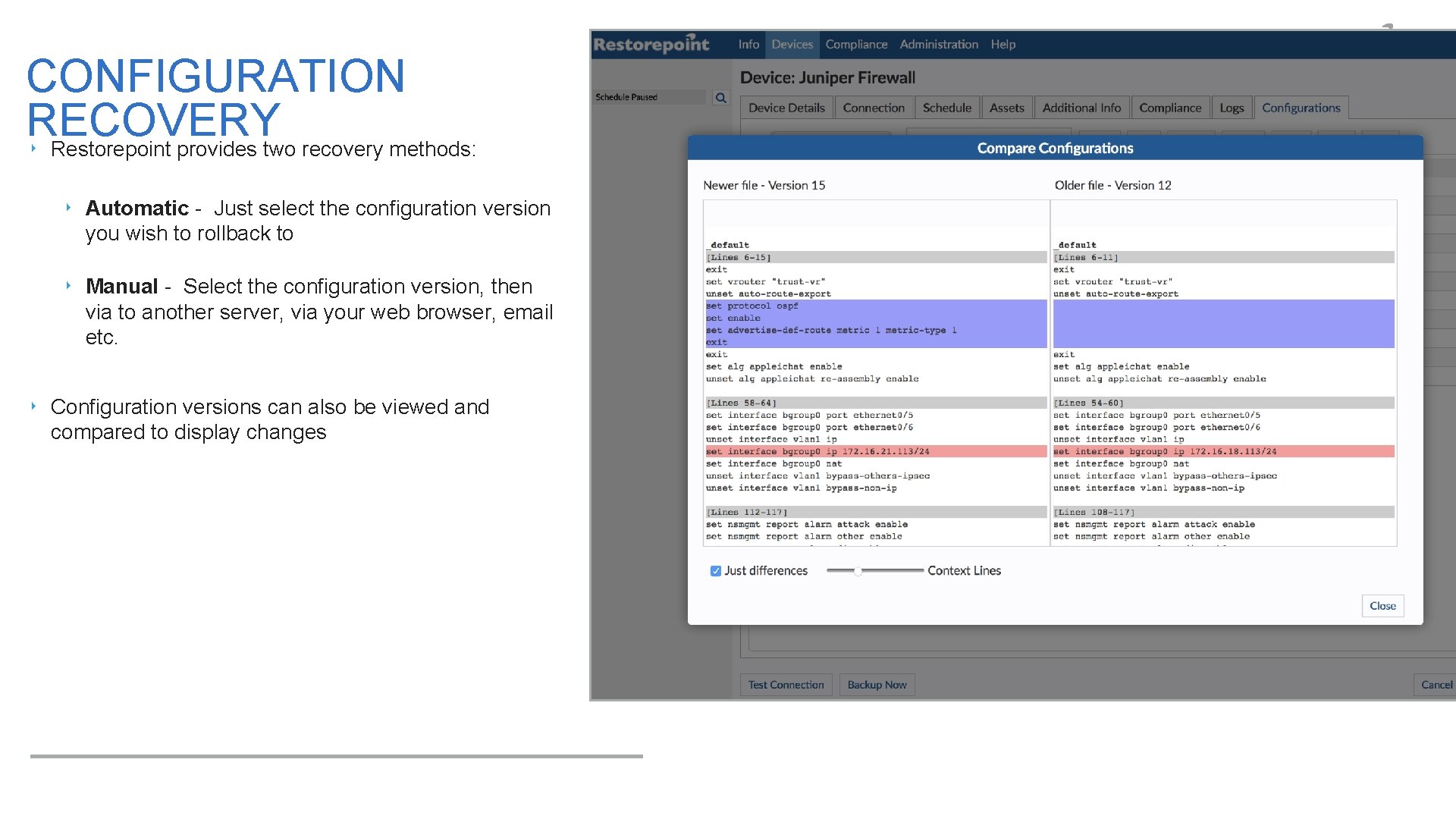 CONFIGURATION RECOVERY ‣ Restorepoint provides two recovery methods: ‣ Automatic - Just select the