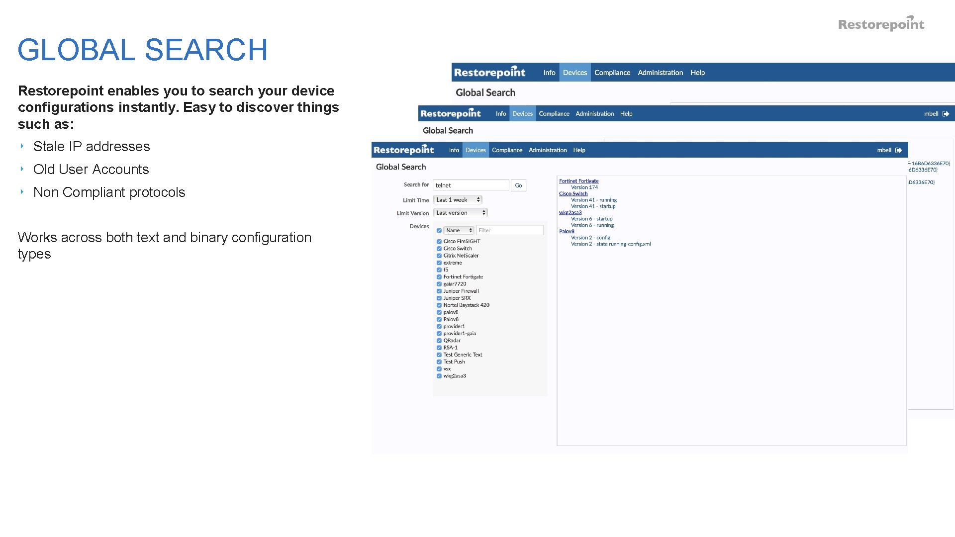 GLOBAL SEARCH Restorepoint enables you to search your device configurations instantly. Easy to discover