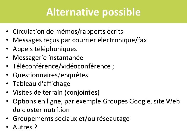 Alternative possible Circulation de mémos/rapports écrits Messages reçus par courrier électronique/fax Appels téléphoniques Messagerie