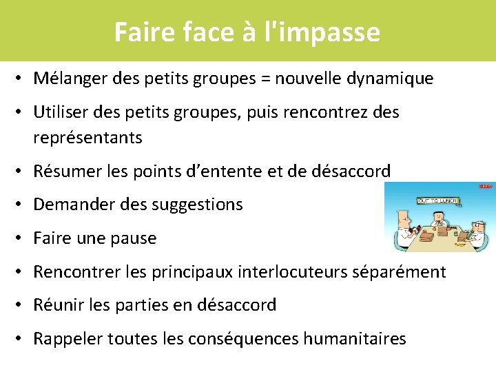 Faire face à l'impasse • Mélanger des petits groupes = nouvelle dynamique • Utiliser