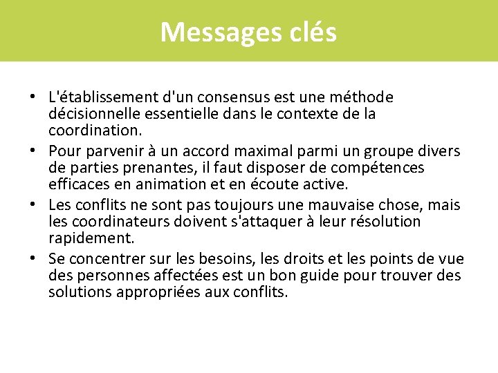 Messages clés • L'établissement d'un consensus est une méthode décisionnelle essentielle dans le contexte