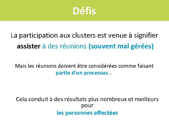 Défis La participation aux clusters est venue à signifier assister à des réunions (souvent