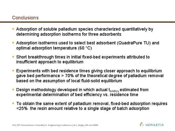 Conclusions § Adsorption of soluble palladium species characterized quantitatively by determining adsorption isotherms for