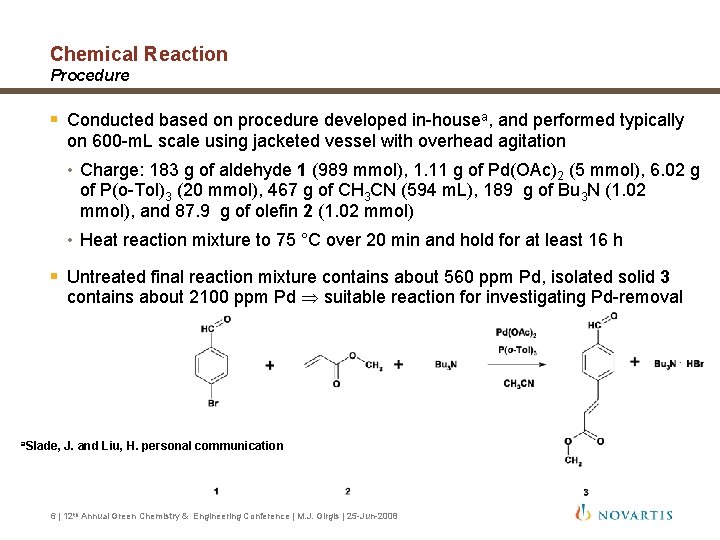 Chemical Reaction Procedure § Conducted based on procedure developed in-housea, and performed typically on