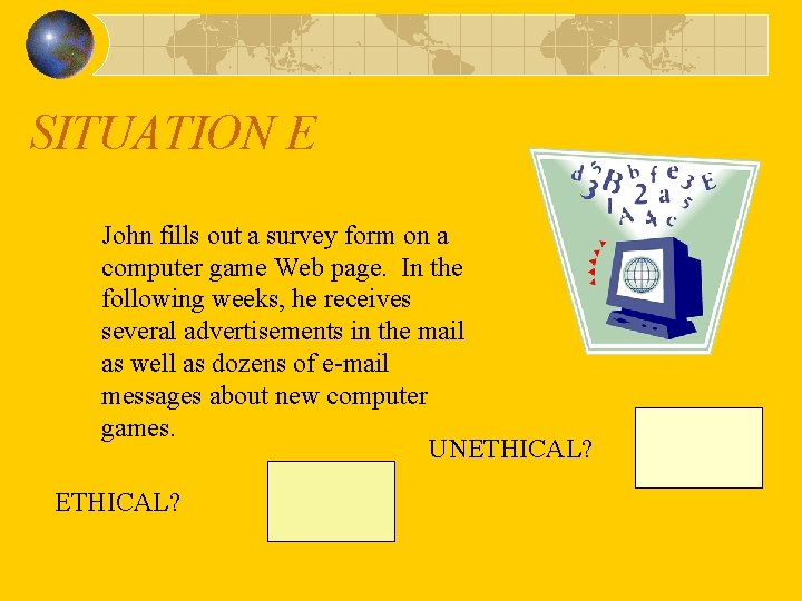 SITUATION E John fills out a survey form on a computer game Web page.