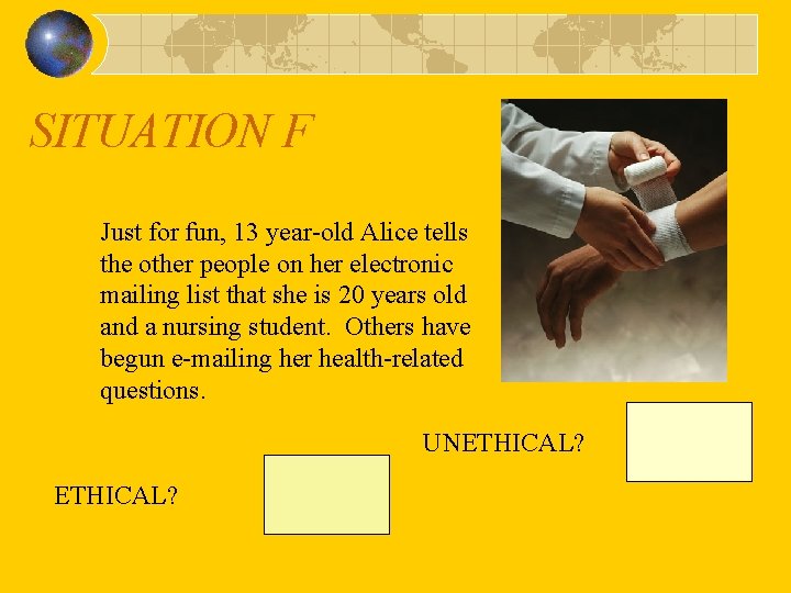 SITUATION F Just for fun, 13 year-old Alice tells the other people on her