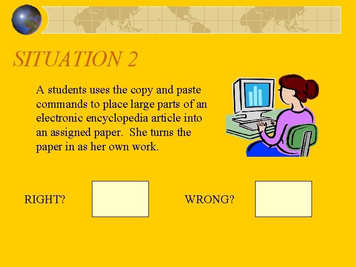 SITUATION 2 A students uses the copy and paste commands to place large parts