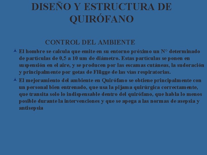 DISEÑO Y ESTRUCTURA DE QUIRÓFANO CONTROL DEL AMBIENTE © El hombre se calcula que