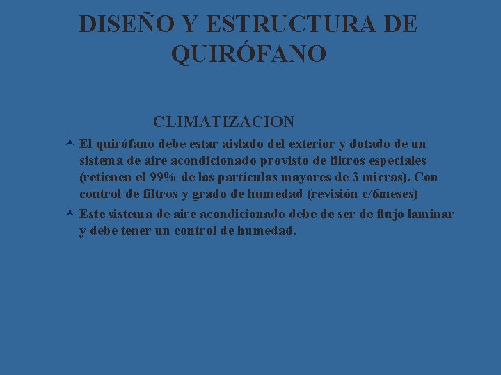 DISEÑO Y ESTRUCTURA DE QUIRÓFANO CLIMATIZACION © El quirófano debe estar aislado del exterior