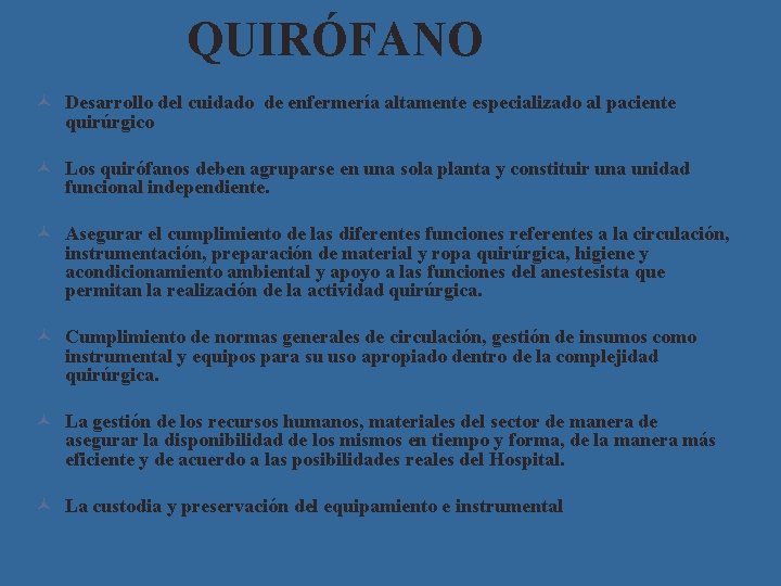 QUIRÓFANO © Desarrollo del cuidado de enfermería altamente especializado al paciente quirúrgico © Los