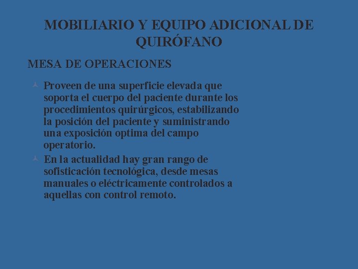 MOBILIARIO Y EQUIPO ADICIONAL DE QUIRÓFANO MESA DE OPERACIONES © Proveen de una superficie