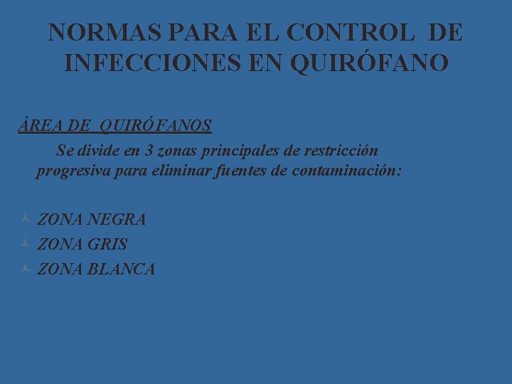 NORMAS PARA EL CONTROL DE INFECCIONES EN QUIRÓFANO ÁREA DE QUIRÓFANOS Se divide en