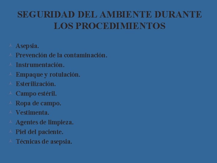 SEGURIDAD DEL AMBIENTE DURANTE LOS PROCEDIMIENTOS © © © Asepsia. Prevención de la contaminación.