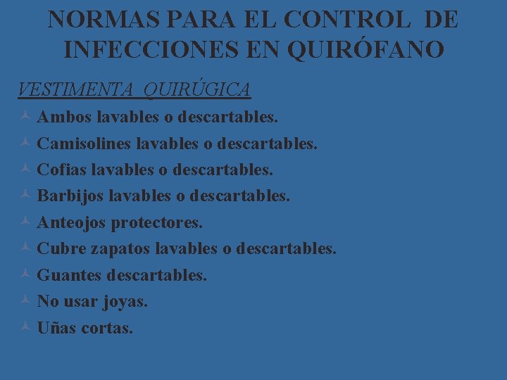 NORMAS PARA EL CONTROL DE INFECCIONES EN QUIRÓFANO VESTIMENTA QUIRÚGICA © Ambos lavables o