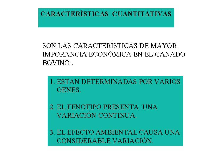 CARACTERÍSTICAS CUANTITATIVAS SON LAS CARACTERÍSTICAS DE MAYOR IMPORANCIA ECONÓMICA EN EL GANADO BOVINO. 1.