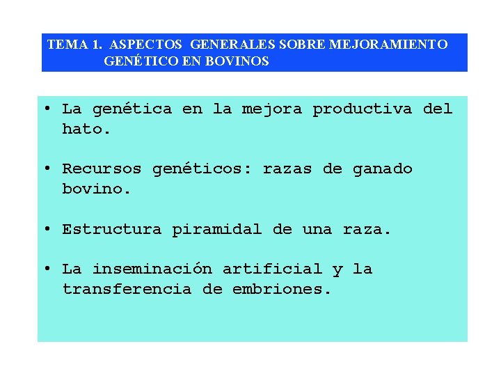 TEMA 1. ASPECTOS GENERALES SOBRE MEJORAMIENTO GENÉTICO EN BOVINOS • La genética en la