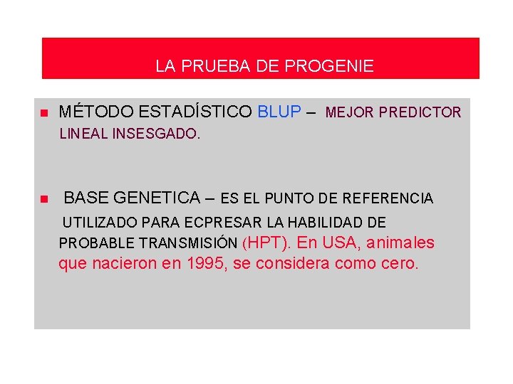 LA PRUEBA DE PROGENIE n MÉTODO ESTADÍSTICO BLUP – MEJOR PREDICTOR LINEAL INSESGADO. n