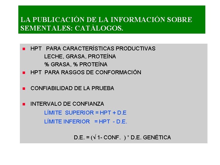 LA PUBLICACIÓN DE LA INFORMACIÓN SOBRE SEMENTALES: CATÁLOGOS. n HPT PARA CARACTERÍSTICAS PRODUCTIVAS LECHE,