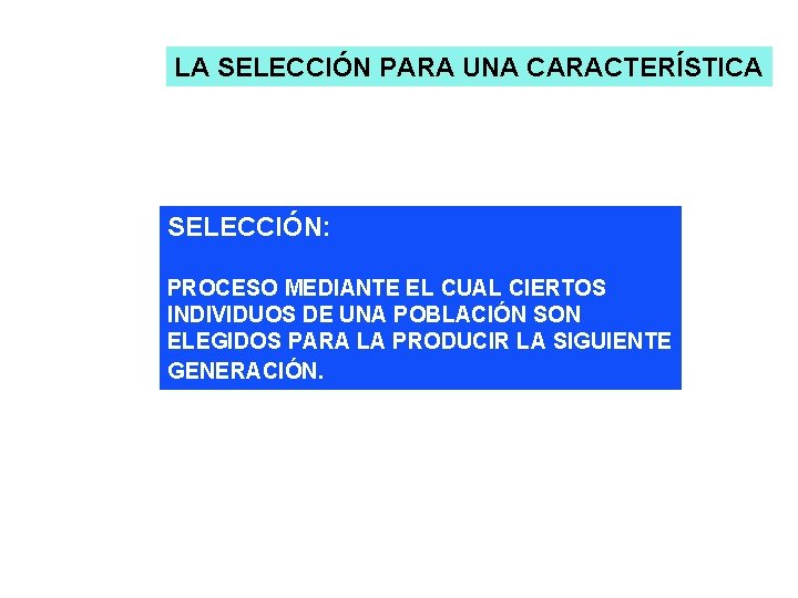 LA SELECCIÓN PARA UNA CARACTERÍSTICA SELECCIÓN: PROCESO MEDIANTE EL CUAL CIERTOS INDIVIDUOS DE UNA