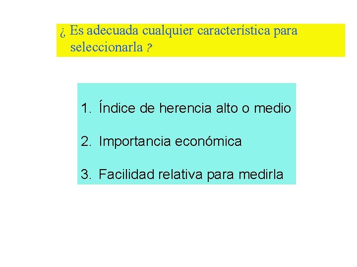 ¿ Es adecuada cualquier característica para seleccionarla ? 1. Índice de herencia alto o