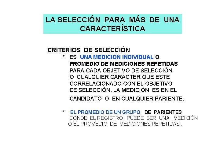 LA SELECCIÓN PARA MÁS DE UNA CARACTERÍSTICA CRITERIOS DE SELECCIÓN * ES UNA MEDICION