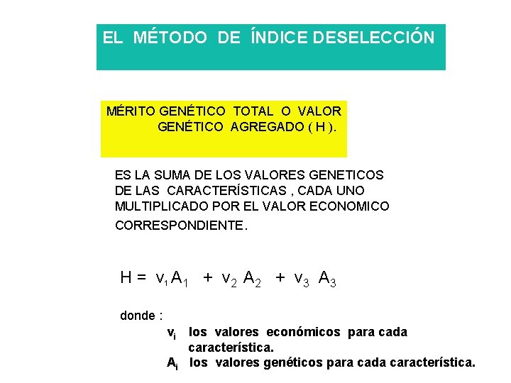 EL MÉTODO DE ÍNDICE DESELECCIÓN MÉRITO GENÉTICO TOTAL O VALOR GENÉTICO AGREGADO ( H