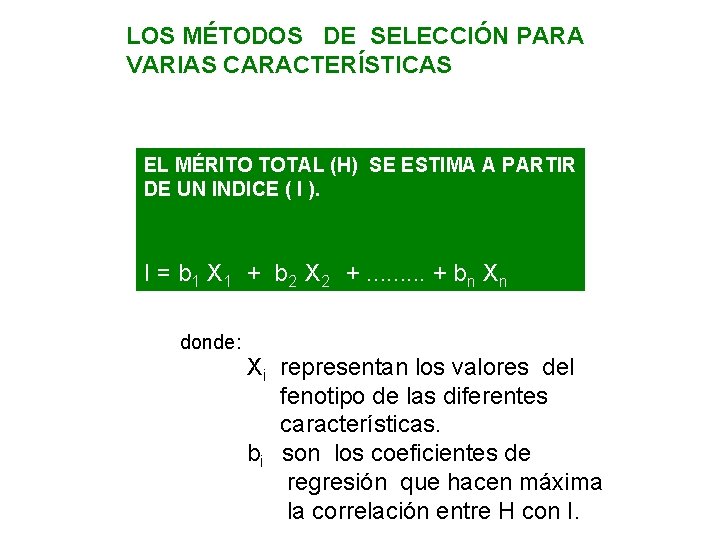 LOS MÉTODOS DE SELECCIÓN PARA VARIAS CARACTERÍSTICAS EL MÉRITO TOTAL (H) SE ESTIMA A