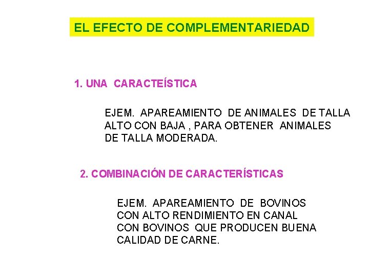 EL EFECTO DE COMPLEMENTARIEDAD 1. UNA CARACTEÍSTICA EJEM. APAREAMIENTO DE ANIMALES DE TALLA ALTO