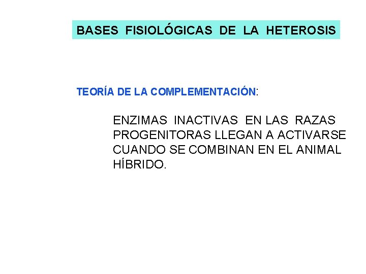 BASES FISIOLÓGICAS DE LA HETEROSIS TEORÍA DE LA COMPLEMENTACIÓN: ENZIMAS INACTIVAS EN LAS RAZAS