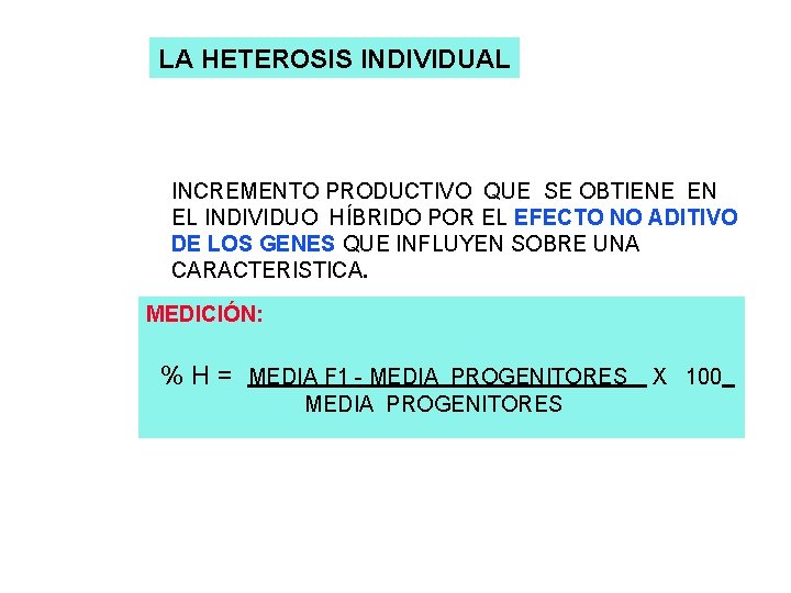 LA HETEROSIS INDIVIDUAL INCREMENTO PRODUCTIVO QUE SE OBTIENE EN EL INDIVIDUO HÍBRIDO POR EL
