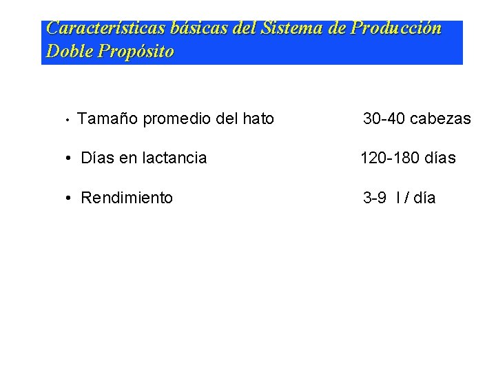 Características básicas del Sistema de Producción Doble Propósito • Tamaño promedio del hato 30