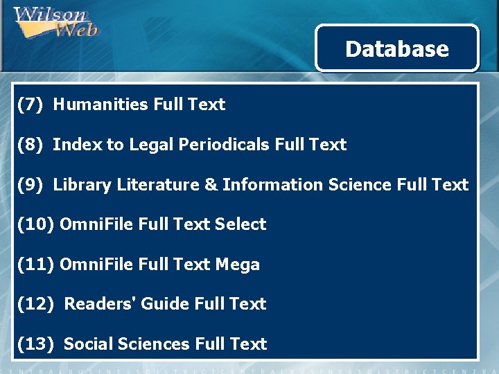 Database (7) Humanities Full Text (8) Index to Legal Periodicals Full Text (9) Library