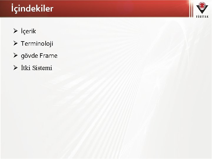İçindekiler Ø İçerik Ø Terminoloji Ø gövde Frame Ø İtki Sistemi 