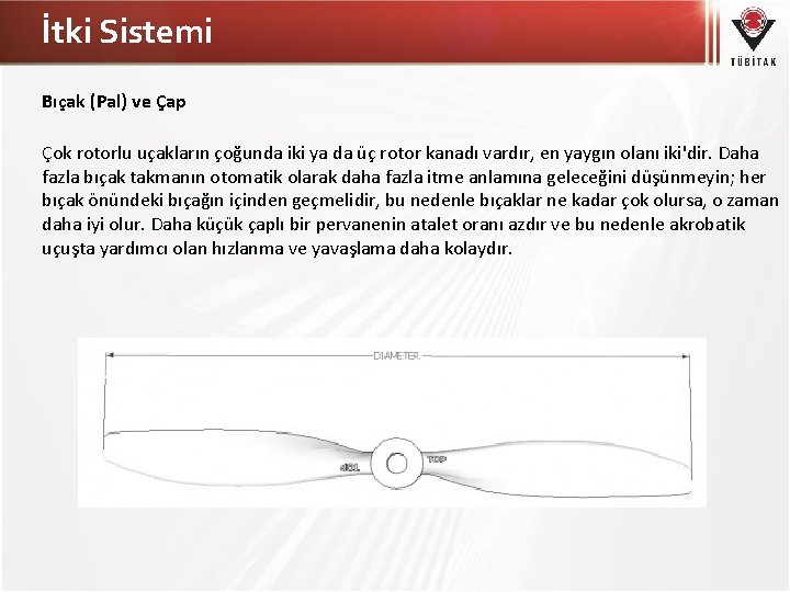 İtki Sistemi Bıçak (Pal) ve Çap Çok rotorlu uçakların çoğunda iki ya da üç