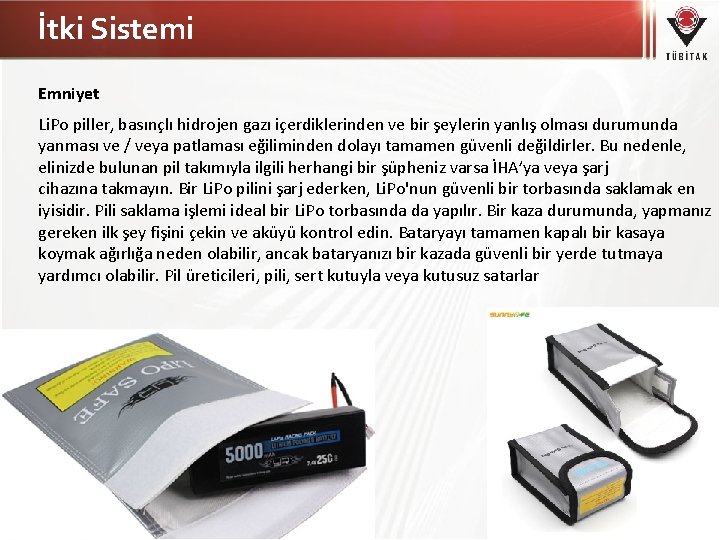 İtki Sistemi Emniyet Li. Po piller, basınçlı hidrojen gazı içerdiklerinden ve bir şeylerin yanlış