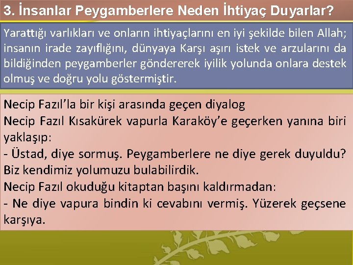 3. İnsanlar Peygamberlere Neden İhtiyaç Duyarlar? Yarattığı varlıkları ve onların ihtiyaçlarını en iyi şekilde