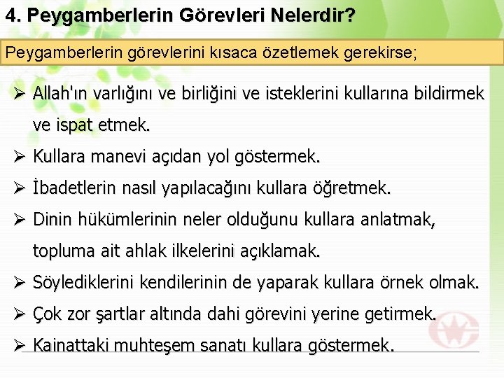 4. Peygamberlerin Görevleri Nelerdir? Peygamberlerin görevlerini kısaca özetlemek gerekirse; Ø Allah'ın varlığını ve birliğini