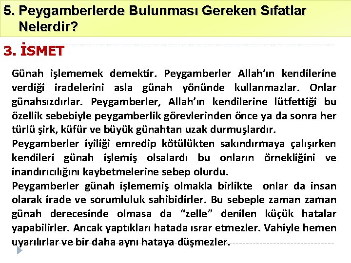 5. Peygamberlerde Bulunması Gereken Sıfatlar Nelerdir? 3. İSMET Günah işlememek demektir. Peygamberler Allah’ın kendilerine