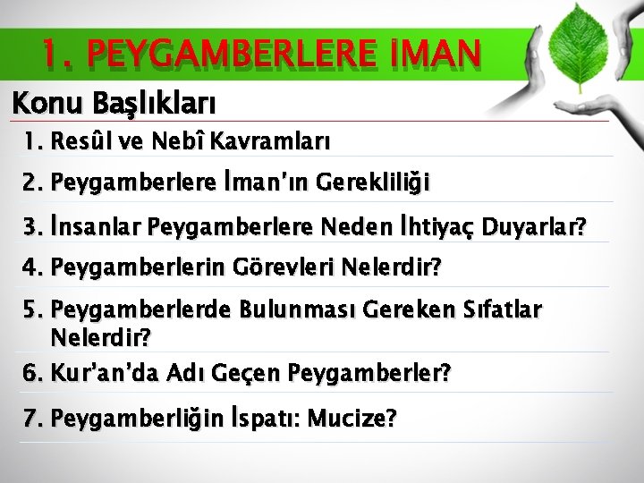 1. PEYGAMBERLERE İMAN Konu Başlıkları 1. Resûl ve Nebî Kavramları 2. Peygamberlere İman’ın Gerekliliği