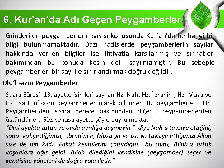 6. Kur’an’da Adı Geçen Peygamberler Gönderilen peygamberlerin sayısı konusunda Kur’an’da herhangi bir bilgi bulunmamaktadır.