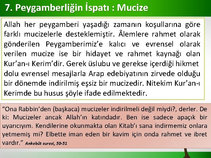 7. Peygamberliğin İspatı : Mucize Allah her peygamberi yaşadığı zamanın koşullarına göre farklı mucizelerle