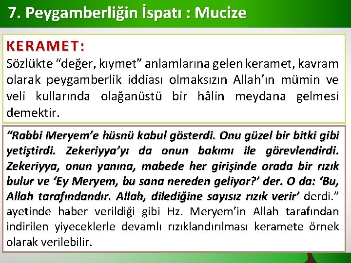 7. Peygamberliğin İspatı : Mucize KERAMET: Sözlükte “değer, kıymet” anlamlarına gelen keramet, kavram olarak