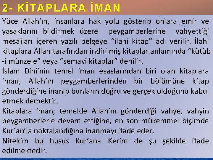 2 - KİTAPLARA İMAN Yüce Allah’ın, insanlara hak yolu gösterip onlara emir ve yasaklarını