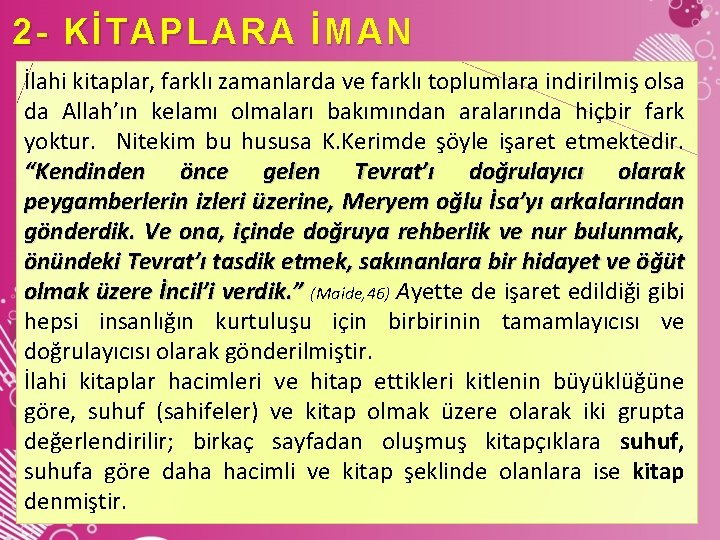 2 - KİTAPLARA İMAN İlahi kitaplar, farklı zamanlarda ve farklı toplumlara indirilmiş olsa da