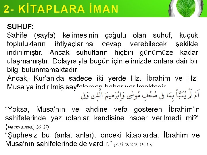 2 - KİTAPLARA İMAN SUHUF: Sahife (sayfa) kelimesinin çoğulu olan suhuf, küçük toplulukların ihtiyaçlarına