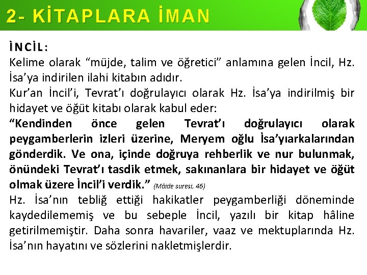 2 - KİTAPLARA İMAN İNCİL: Kelime olarak “müjde, talim ve öğretici” anlamına gelen İncil,